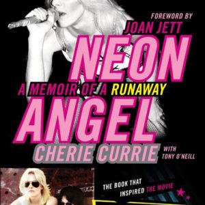 Neon Angel: A Memoir Of A Runaway by Cherie Currie