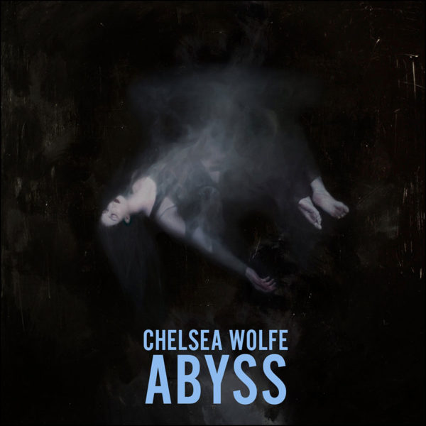 Chelsea Wolfe: Abyss