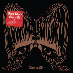Electric Wizard: Time To Die (Record Store Day Edition)