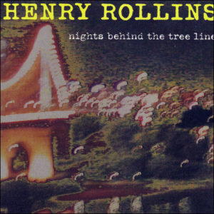 Henry Rollins: Nights Behind The Tree Line
