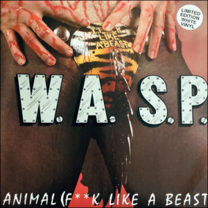 W.A.S.P: Animal (Fuck Like A Beast) (12 Inch White Vinyl)