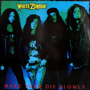 White Zombie: Make Them Die Slowly