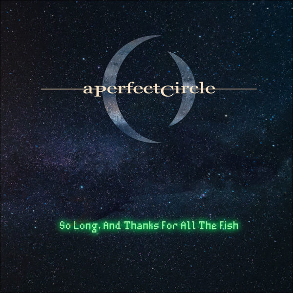 A Perfect Circle: So Long, And Thanks For All The Fish (Seven Inch)