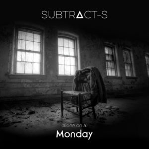 Subtract-S: (Alone On A) Monday
