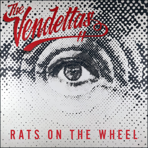 The Vendettas: Rats On The Wheel