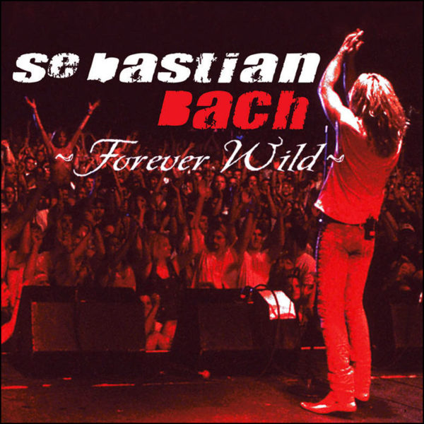 Sebastian Bach: Forever Wild