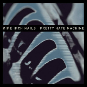 Nine Inch Nails: Pretty Hate Machine (2010 Remaster)
