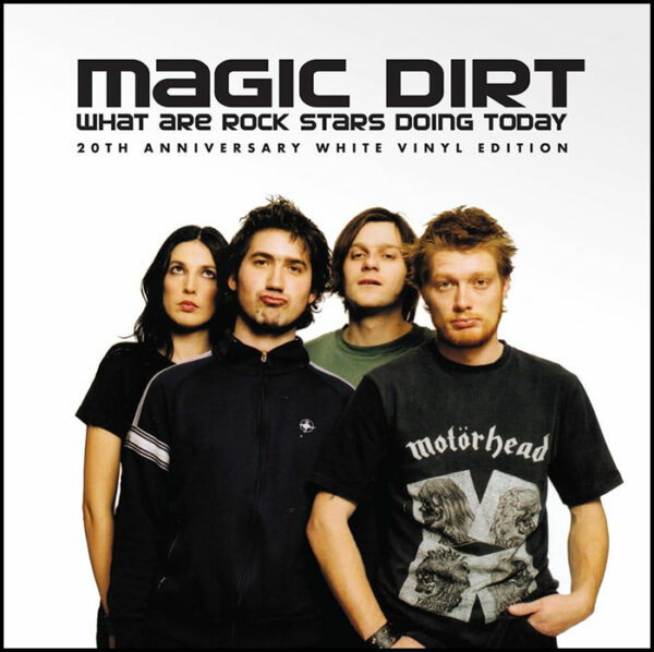 Magic Dirt: What Are Rock Stars Doing Today (White Vinyl)