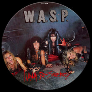 W.A.S.P.: I Wanna Be Somebody (Picture Disc)