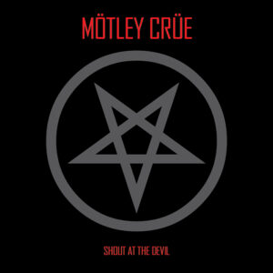 Mötley Crüe: Shout At The Devil (40th Anniversary Remaster)