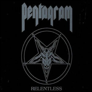 Pentagram: Relentless (2022 Reissue)