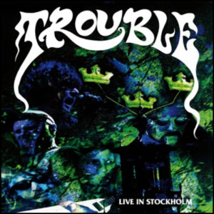 Trouble: Live In Stockholm (2LP Gatefold)