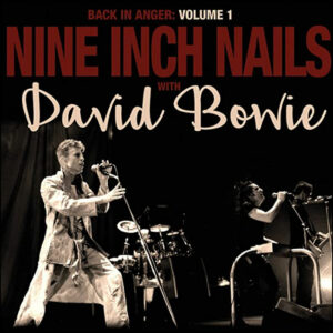 Nine Inch Nails & David Bowie: Back In Anger Volume 1 (2LP)