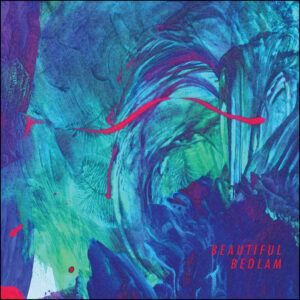Beautiful Bedlam: Beautiful Bedlam