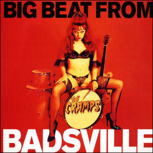 The Cramps: Big Beat From Badsville