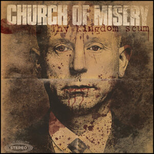 Church Of Misery: Thy Kingdom Scum