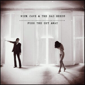 Nick Cave & The Bad Seeds: Push The Sky Away