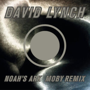 David Lynch: Noah's Ark Moby Remix 12"