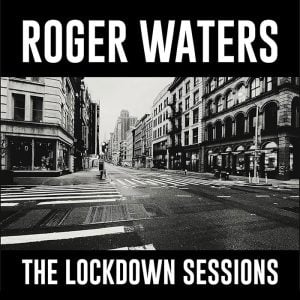 Roger Waters: The Lockdown Sessions