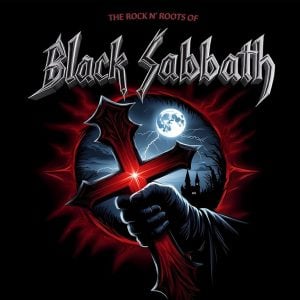 Black Sabbath: The Rock N Roots Of Black Sabbath