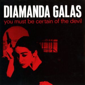 Diamanda Galás: You Must Be Certain Of The Devil