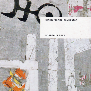 Einstürzende Neubauten: Silence Is Sexy (Deluxe / Limited Edition 2CD Digipak)